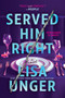 Served Him Right (A Twisted Thriller of Betrayal, Vengeful Murder, and Long-Buried Secrets) - 9780778360070 by Lisa Unger