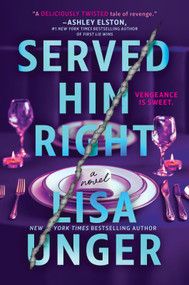 Served Him Right (A Twisted Thriller of Betrayal, Vengeful Murder, and Long-Buried Secrets) - 9780778360070 by Lisa Unger, 9780778360070