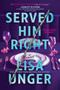 Served Him Right (A Twisted Thriller of Betrayal, Vengeful Murder, and Long-Buried Secrets) - 9780778360070 by Lisa Unger, 9780778360070
