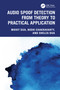 Audio Spoof Detection from Theory to Practical Application by Mohit Dua, Nidhi Chakravarty, Shelza Dua, 9781032912646