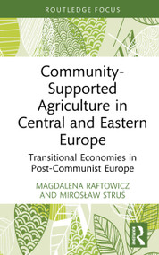 Community-Supported Agriculture in Central and Eastern Europe (Transitional Economies in Post-Communist Europe) by Magdalena Raftowicz, Mirosław Struś, 9781041251200