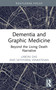 Dementia and Graphic Medicine (Beyond the Living Death Narrative) by Laboni Das, Sathyaraj Venkatesan, 9781032975047