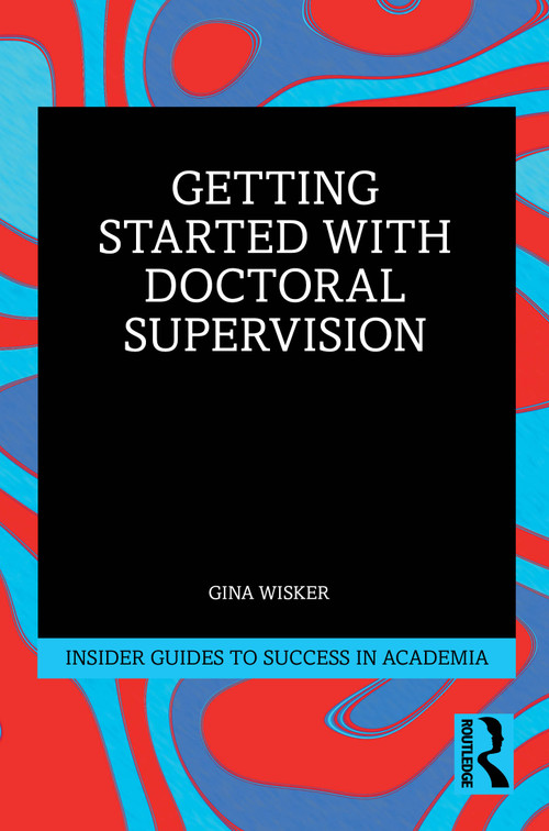 Getting Started with Doctoral Supervision by Gina Wisker, 9780367758158