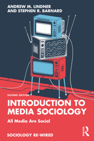 Introduction to Media Sociology (All Media Are Social) by Andrew M. Lindner, Stephen R. Barnard, 9781032899633