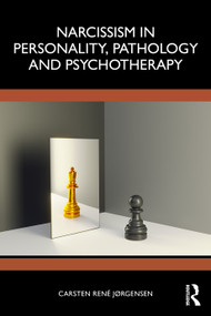 Narcissism in Personality, Pathology and Psychotherapy by Carsten René Jørgensen, 9781041241096