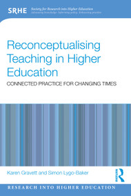 Reconceptualising Teaching in Higher Education (Connected Practice for Changing Times) by Karen Gravett, Simon Lygo-Baker, 9781032874357