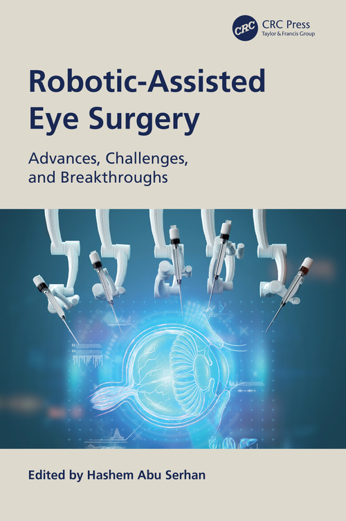 Robotic-Assisted Eye Surgery (Advances, Challenges, and Breakthroughs) by Hashem Abu Serhan, 9781041231981