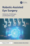 Robotic-Assisted Eye Surgery (Advances, Challenges, and Breakthroughs) by Hashem Abu Serhan, 9781041231981