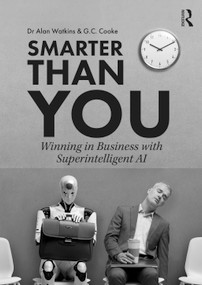 Smarter than You (Winning in Business with Superintelligent AI) by Alan Watkins, G. C. Cooke, 9781041193340