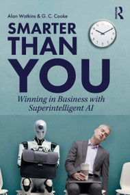 Smarter than You (Winning in Business with Superintelligent AI) by Alan Watkins, G. C. Cooke, 9781041193340