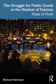 The Struggle for Public Goods in the Shadow of Fascism (Hope at Dusk) by Michael Fabricant, 9781041167624