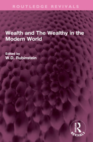 Wealth and The Wealthy in the Modern World by W.D. Rubinstein, 9781032708133