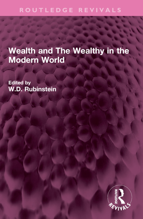Wealth and The Wealthy in the Modern World by W.D. Rubinstein, 9781032708133