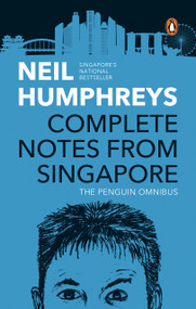 Complete Notes from Singapore (The Penguin Omnibus) by Neil Humphreys, 9789815323979