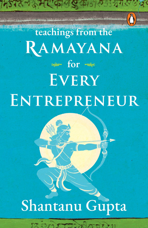 Teachings from the Ramayana for Every Entrepreneur by Shantanu Gupta, 9780143473770
