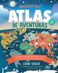 Indescriptible Atlas de Aventuras / Indescribable Atlas of Adventures (Spanish Edition) by Louie Giglio, 9781646914623