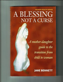 Blessing not a Curse (A mother-daughter guide book for the transition from child to woman) by Jane Bennett, 9781863513005
