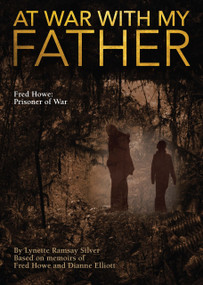 At War with My Father (Fred Howe Prison of War) by Lynette Silver, 9781863515016