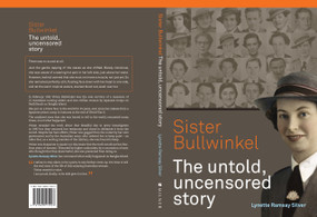Sister Bullwinkel (The untold, uncensored story) by Lynette Ramsay Silver, 9781863515023