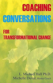 Coaching Conversations for Transformational Change (Meta-Coaching Volume II) by L Michael Hall, 9781890001261