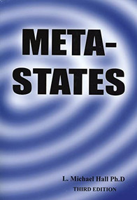 Meta-States (Mastering the Higher States of Your Mind Third Edition) by L Michael Hall, 9781890001414