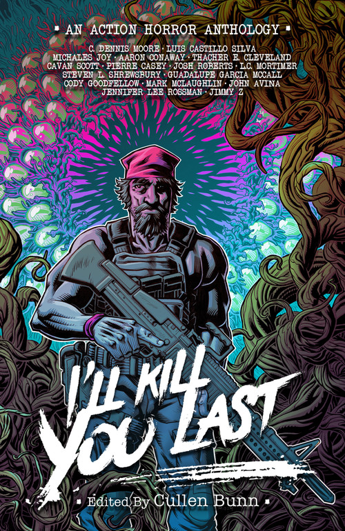I'll Kill You Last (An 80's Action Horror Anthology) by Cullen Bunn, Cullen Bunn, 9781964735115