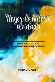 Mujer (La historia olvidada) (Spanish Edition) by Cindy Koch, Cindy Koch, Cindy Koch, 9781967920082