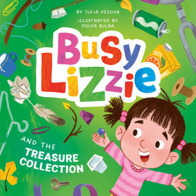 Busy Lizzie and the Treasure Collection by Clever Publishing, Julia Vesnova, Polya Bulba, 9798888674338