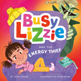 Busy Lizzie and the Energy Thief by Clever Publishing, Polya Bulba, Julia Vesnova, 9798888674901