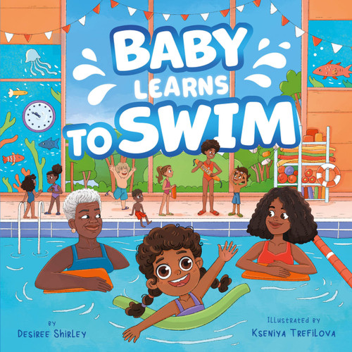 Baby Learns to Swim by Kseniya Trefilova, Desiree Shirley, Clever Publishing, 9798888674956