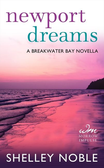 Newport Dreams (A Breakwater Bay Novella) by Shelley Noble, 9780062362957