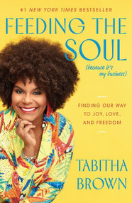 Feeding the Soul (Because It's My Business) (Finding Our Way to Joy, Love, and Freedom) by Tabitha Brown, 9780063080287