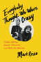 Everybody Thought We Were Crazy (Dennis Hopper, Brooke Hayward, and 1960s Los Angeles) by Mark Rozzo, 9780062939975
