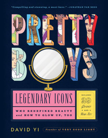 Pretty Boys (Legendary Icons Who Redefined Beauty (and How to Glow Up, Too)) by David Yi, Paul Tuller, 9780358410683