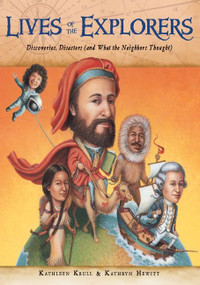 Lives of the Explorers (Discoveries, Disasters (and What the Neighbors Thought)) by Kathleen Krull, Kathryn Hewitt, 9781328740915