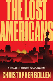 The Lost Americans (A Novel) by Christopher Bollen, 9780063224421
