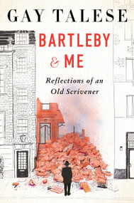 Bartleby and Me (Reflections of an Old Scrivener) by Gay Talese, 9780358455479