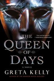 The Queen of Days (A Novel) by Greta Kelly, 9780063240964