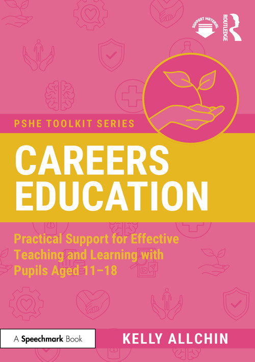 Careers Education (Practical Support for Effective Teaching and Learning with Pupils Aged 11-18) by Kelly Allchin, 9781032989426