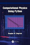 Computational Physics Using Python by Douglas M. Gingrich, 9781041116288