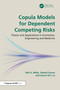 Copula Models for Dependent Competing Risks (Theory and applications in economics, engineering and medicine) by Ralf A. Wilke, Takeshi Emura, Simon M.S. Lo, 9781032851143