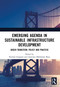 Emerging Agenda in Sustainable Infrastructure Development (Green Transition: Policy and Practice) by Rachna Gangwar, Anurima Mukherjee Basu, 9781041292371