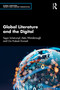 Global Literature and the Digital by Tegan Schetrumpf, Aleks Wansbrough, Om Prakash Dwivedi, 9781032496603