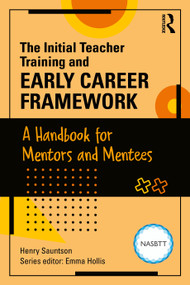 The Initial Teacher Training and Early Career Framework (A Handbook for Mentors and Mentees) by Henry Sauntson, 9781916925878