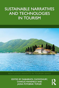 Sustainable Narratives and Technologies in Tourism by Dababrata Chowdhury, Charles Mansfield, Jasna Potočnik Topler, 9781041255376