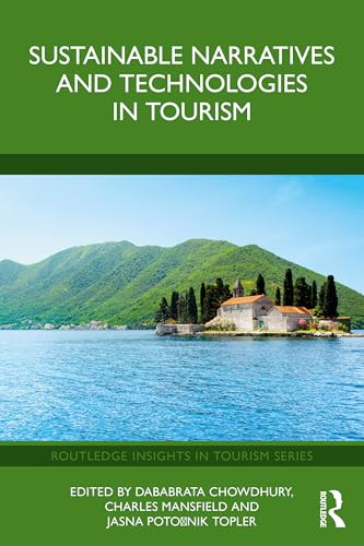 Sustainable Narratives and Technologies in Tourism by Dababrata Chowdhury, Charles Mansfield, Jasna Potočnik Topler, 9781041255376