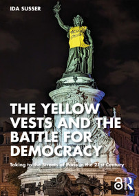 The Yellow Vests and the Battle for Democracy (Taking to the Streets of Paris in the 21st Century) by Ida Susser, 9781032877938