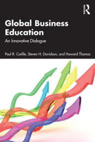 Global Business Education (An Innovative Dialogue) - 9780367682507 by Paul R. Carlile, Steven H. Davidson, Howard Thomas, 9780367682507