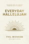 Everyday Hallelujah (Unlocking Deep Joy Through Everyday Acts of Worship) - 9781400258857 by Phil Wickham, Matt Litton