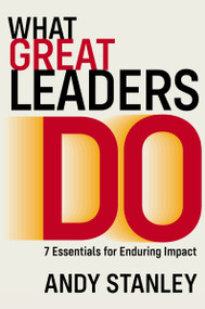What Great Leaders Do (10 Imperatives for Maximum Impact) - 9781400260096 by Andy Stanley